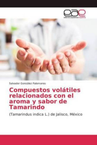 Kniha Compuestos volatiles relacionados con el aroma y sabor de Tamarindo Salvador González Palomares