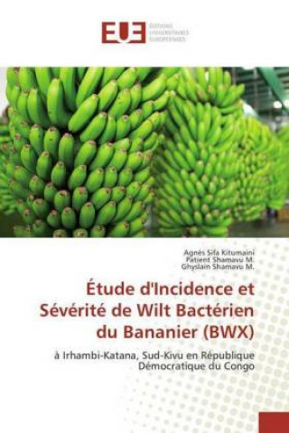 Kniha Étude d'Incidence et Sévérité de Wilt Bactérien du Bananier (BWX) Agnès Sifa Kitumaini