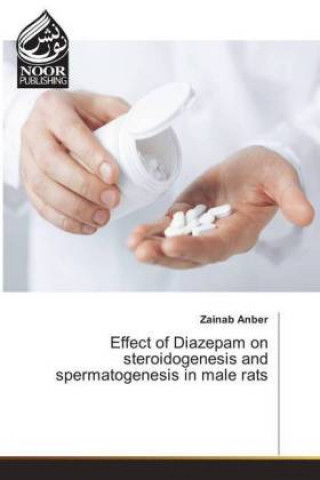 Könyv Effect of Diazepam on steroidogenesis and spermatogenesis in male rats Zainab Anber
