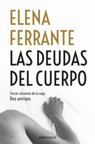 Carte Dos amigas 3/Las deudas del cuerpo Elena Ferrante