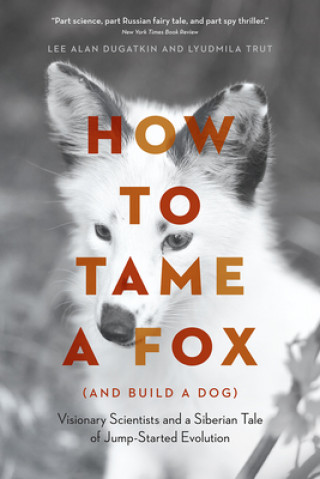 Kniha How to Tame a Fox (and Build a Dog) Lee Alan Dugatkin