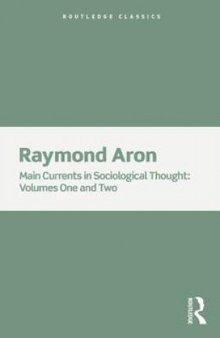Könyv Main Currents in Sociological Thought Aron Raymond