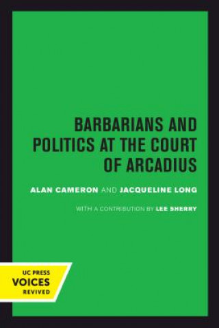 Könyv Barbarians and Politics at the Court of Arcadius Alan Cameron