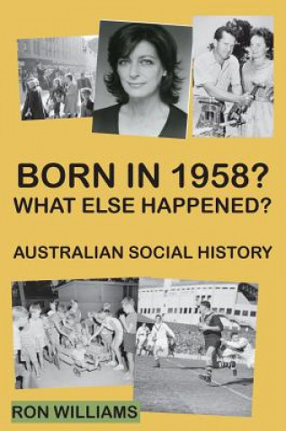 Kniha Born in 1958? What else happened? RON WILLIAMS