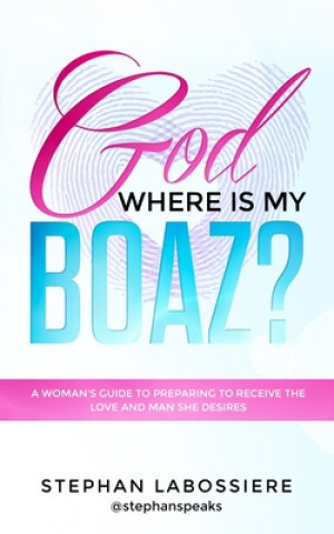 Книга God Where Is My Boaz? STEPHAN LABOSSIERE