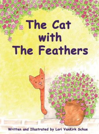 Knjiga Cat with The Feathers LORI VANKIRK SCHUE