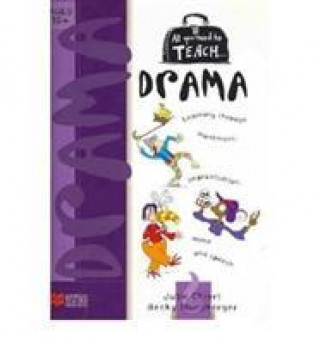 Carte All you need to teach Drama: Ages 10+ JULIE ET AL CHIERT