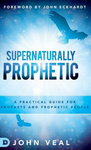 Libro Supernaturally Prophetic JOHN VEAL