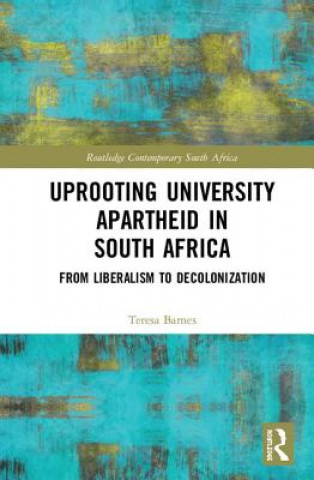 Kniha Uprooting University Apartheid in South Africa BARNES