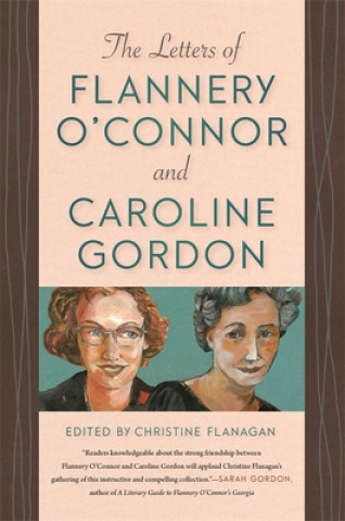 Book Letters of Flannery O'Connor and Caroline Gordon Christine Flanagan