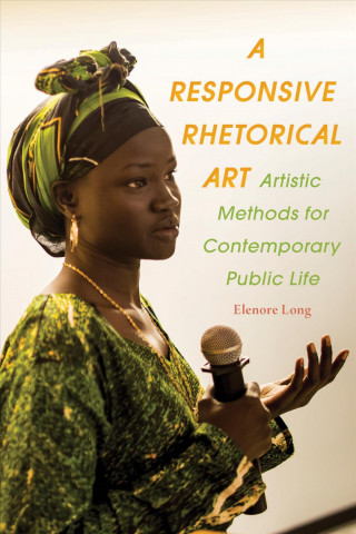 Knjiga Responsive Rhetorical Art, A Elenore Long