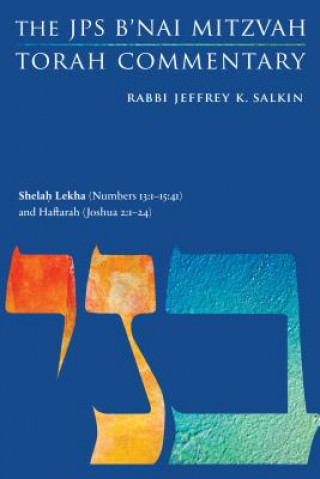 Book Shelah Lekha (Numbers 13:1-15:41) and Haftarah (Joshua 2:1-24) Jeffrey K. Salkin