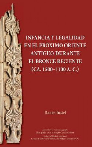 Carte Infancia y legalidad en el Proximo Oriente antiguo durante el Bronce Reciente (ca. 1500-1100 a. C.) DANIEL JUSTEL
