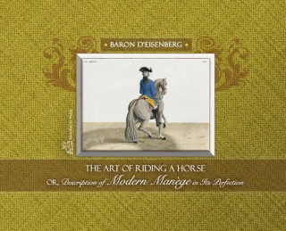 Book Art of Riding a Horse or Description of Modern Manege in its perfection by Baron d'Eisenberg D'EISENBERG BARON