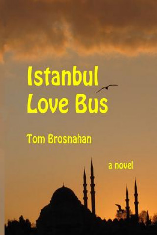 Knjiga Istanbul Love Bus TOM BROSNAHAN