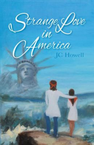Könyv Strange Love in America JC HOWELL