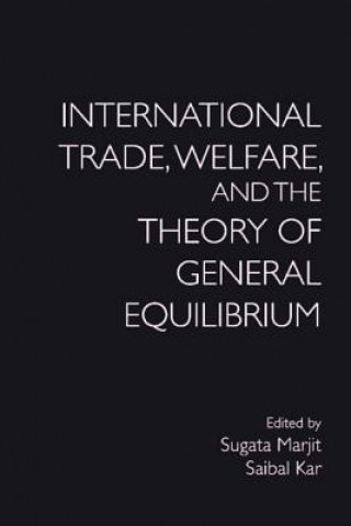 Book International Trade, Welfare, and the Theory of General Equilibrium EDITED BY SUGATA MAR