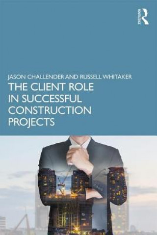Könyv Client Role in Successful Construction Projects CHALLENDER