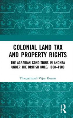 Książka Colonial Land Tax and Property Rights Thangellapali Vijay Kumar