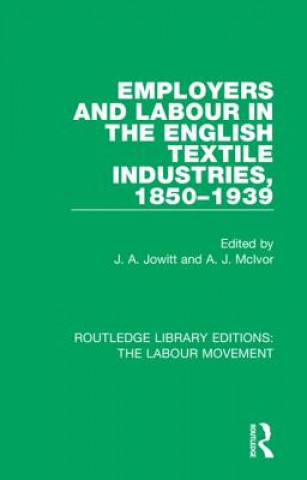 Könyv Employers and Labour in the English Textile Industries, 1850-1939 