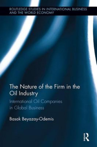 Knjiga Nature of the Firm in the Oil Industry Beyazay