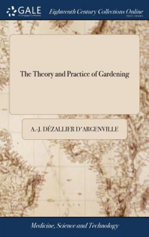 Kniha Theory and Practice of Gardening D ZALLIER D'ARGENVIL