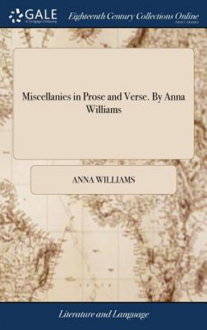 Kniha Miscellanies in Prose and Verse. by Anna Williams ANNA WILLIAMS