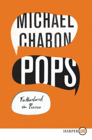 Kniha Pops: Fatherhood in Pieces Michael Chabon