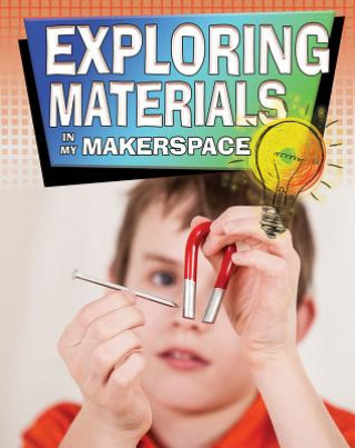Knjiga Exploring Materials in My Makerspace Rebecca Sjonger