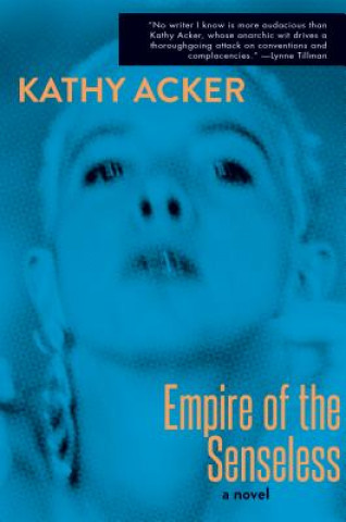 Könyv Empire of the Senseless Kathy Acker