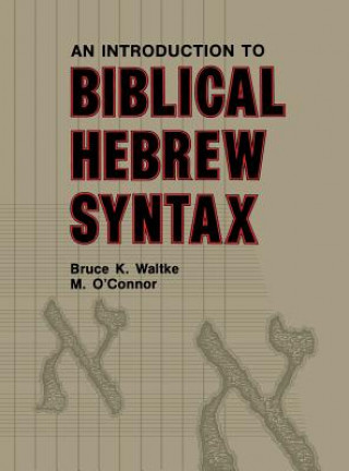 Kniha Introduction to Biblical Hebrew Syntax Bruce K. Waltke