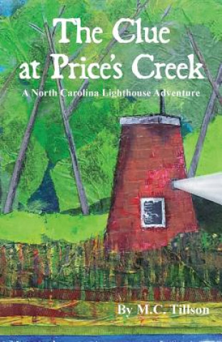 Kniha The Clue at Price's Creek: A North Carolina Lighthouse Adventure M C Tillson