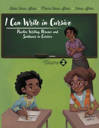 Carte I Can Write in Cursive: Volume 2: Practice Writing Phrases and Sentences in Cursive Baba Sekou Afrika