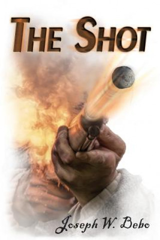 Kniha The Shot Joseph W Bebo