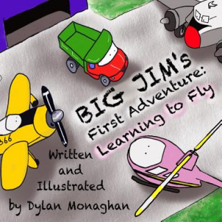 Книга Big Jim's First Adventure: Learning to Fly Dylan Monaghan