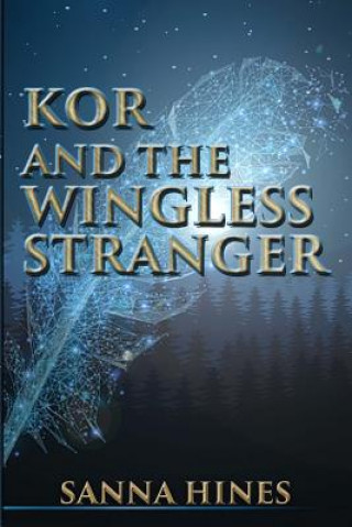 Könyv Kor and the Wingless Stranger Sanna Hines