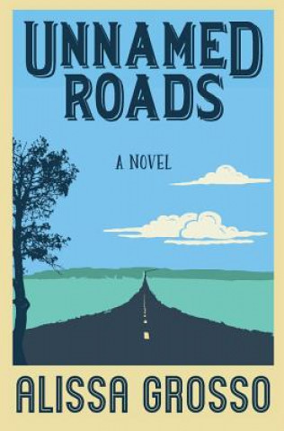 Knjiga Unnamed Roads Alissa Grosso