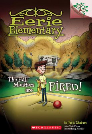 Carte Hall Monitors Are Fired!: A Branches Book (Eerie Elementary #8) Jack Chabert