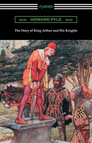 Kniha The Story of King Arthur and His Knights (Illustrated) Howard Pyle