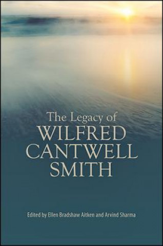 Könyv The Legacy of Wilfred Cantwell Smith Ellen Bradshaw Aitken