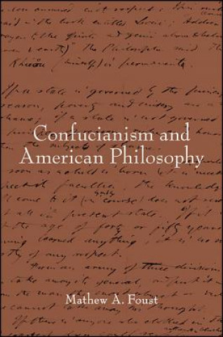 Boek Confucianism and American Philosophy Mathew A. Foust