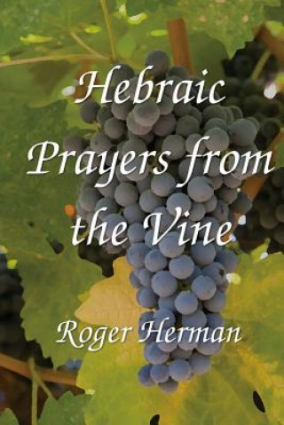 Kniha Hebraic Prayers from the Vine Roger Herman