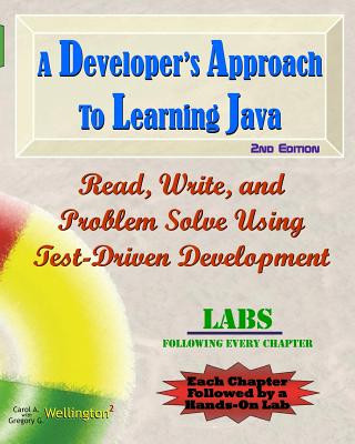 Knjiga A Developer's Approach to Learning Java: Read, Write, and Problem Solve Using Test-Driven Development: Labs Interleaved Carol A Wellington