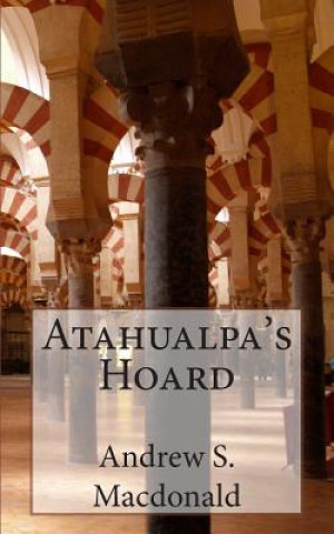 Könyv Atahualpa's Hoard Mr Andrew Scott MacDonald