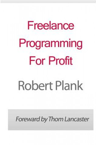 Kniha Freelance Programming For Profit Thom Lancaster