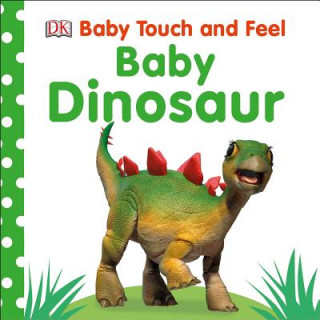 Kniha Baby Touch and Feel: Baby Dinosaur DK
