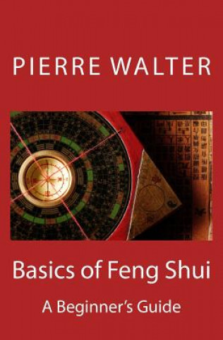 Knjiga Basics of Feng Shui: A Beginner's Guide Dr Pierre F Walter