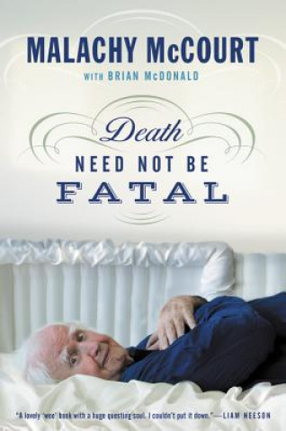 Könyv Death Need Not Be Fatal Malachy McCourt