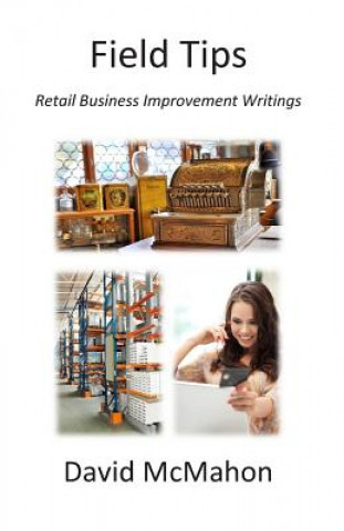 Книга Field Tips: Retail Business Improvement Writings David W McMahon Cma