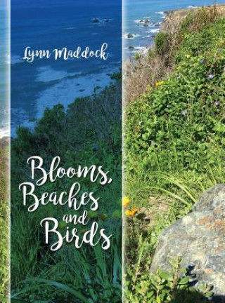 Book Blooms, Beaches and Birds Lynn Maddock